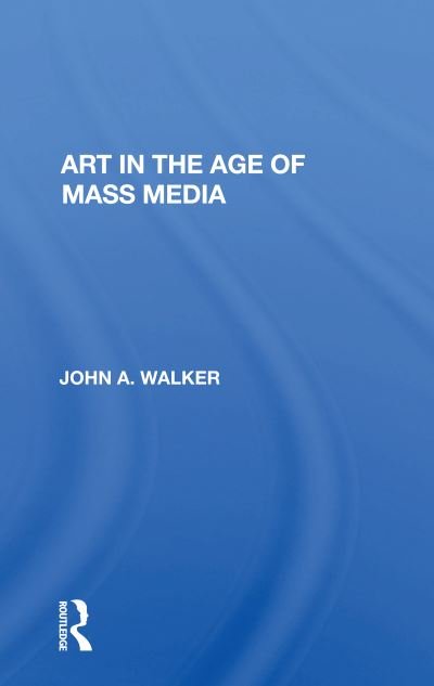 Cover for John Walker · Art In The Age Of Mass Media (Pocketbok) (2020)