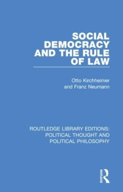 Cover for Otto Kirchheimer · Social Democracy and the Rule of Law - Routledge Library Editions: Political Thought and Political Philosophy (Paperback Book) (2021)