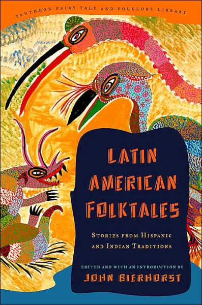 Cover for John Bierhorst · Latin American Folktales: Stories from Hispanic and Indian Traditions - The Pantheon Fairy Tale and Folklore Library (Paperback Book) [New edition] (2003)