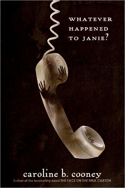 Whatever Happened to Janie? - The Face on the Milk Carton Series - Caroline B. Cooney - Books - Random House USA Inc - 9780385742399 - May 22, 2012