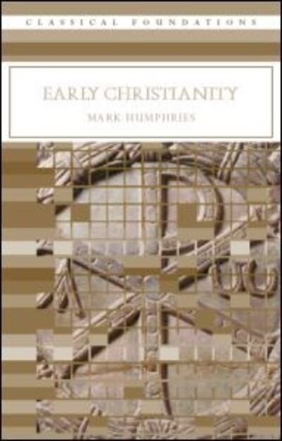 Cover for Mark Humphries · Early Christianity - Classical Foundations (Taschenbuch) [New edition] (2006)