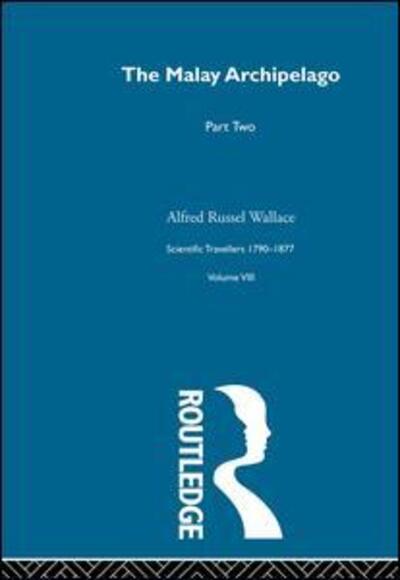 Cover for Alfred Russel Wallace · The Malay Archipelago Part Two: Scientific Travellers 1790–1877 VIII (Hardcover Book) (2003)