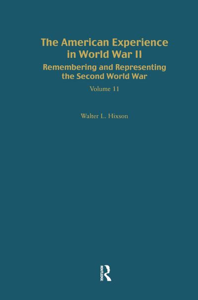 Cover for Walter Hixson · Remembering and Representing the Second World War: The American Experience in World War II - War in Context (Inbunden Bok) (2002)