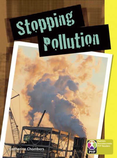 Primary Years Programme Level 9 Stopping Pollution 6Pack - Pearson Baccalaureate PrimaryYears Programme - Catherine Chambers - Kirjat - Pearson Education Limited - 9780435993399 - torstai 17. syyskuuta 2009