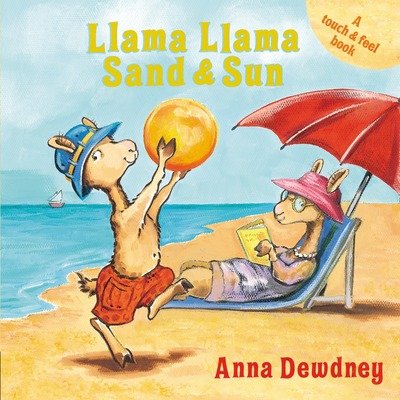 Cover for Anna Dewdney · Llama Llama Sand and Sun: A Touch &amp; Feel Book - Llama Llama (Board book) (2015)