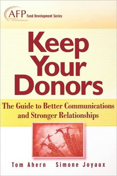 Cover for Tom Ahern · Keep Your Donors: The Guide to Better Communications &amp; Stronger Relationships - The AFP / Wiley Fund Development Series (Hardcover bog) (2007)