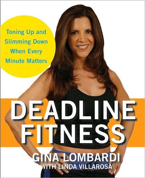 Cover for Gina Lombardi · Deadline Fitness: Tone Up and Slim Down When Every Minute Counts (Gebundenes Buch) (2009)