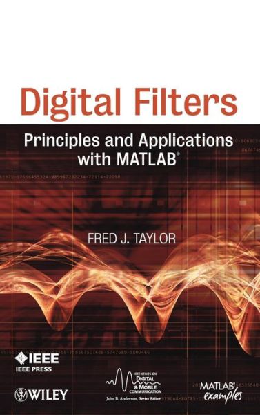 Cover for Fred Taylor · Digital Filters: Principles and Applications with MATLAB - IEEE Series on Digital &amp; Mobile Communication (Hardcover Book) (2011)