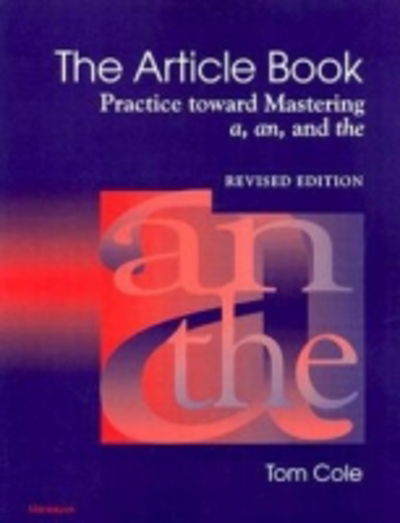 Cover for Tom Cole · The Article Book: Practice Toward Mastering a, an, and the (Paperback Book) [Revised edition] (2000)