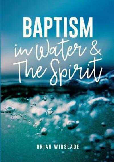 Cover for Brian N Winslade · Baptism in Water and the Spirit (Paperback Book) (2019)