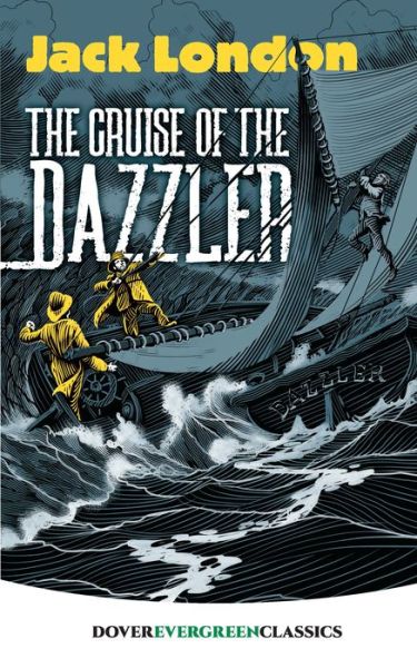 The Cruise of the Dazzler - Evergreen Classics - Jack London - Kirjat - Dover Publications Inc. - 9780486834399 - perjantai 28. kesäkuuta 2019