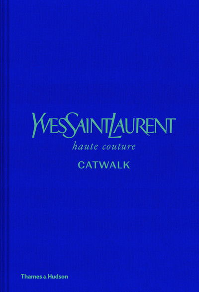 Cover for Suzy Menkes · Yves Saint Laurent Catwalk: The Complete Haute Couture Collections 1962-2002 - Catwalk (Inbunden Bok) (2019)