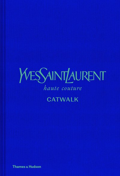 Cover for Suzy Menkes · Yves Saint Laurent Catwalk: The Complete Haute Couture Collections 1962-2002 - Catwalk (Gebundenes Buch) (2019)