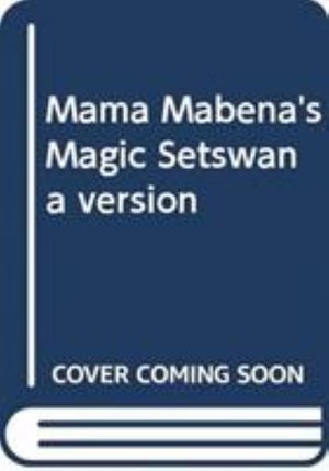 Cover for Dianne Hofmeyr · Mama Mabena's Magic Setswana version (Pocketbok) (2002)