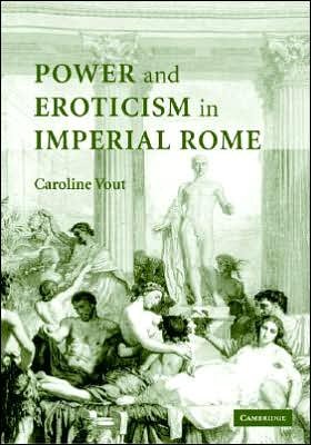 Cover for Vout, Caroline (University of Cambridge) · Power and Eroticism in Imperial Rome (Innbunden bok) (2007)