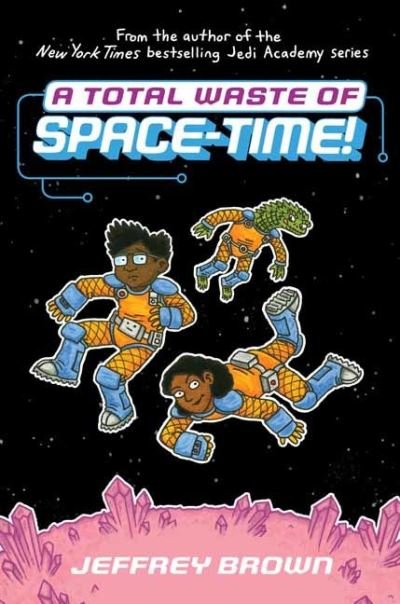 A Total Waste of Space-Time! - Space-Time - Jeffrey Brown - Kirjat - Random House USA Inc - 9780553534399 - tiistai 29. kesäkuuta 2021