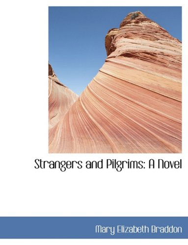 Cover for Mary Elizabeth Braddon · Strangers and Pilgrims: a Novel (Hardcover Book) [Lrg edition] (2008)