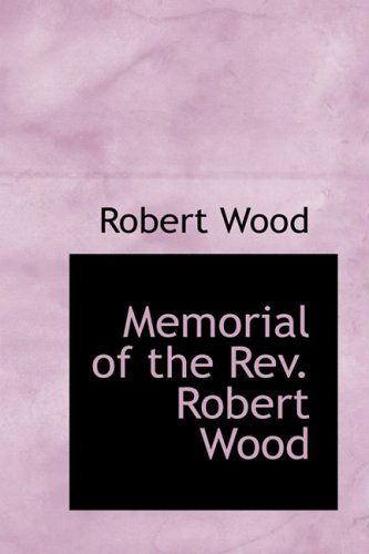 Cover for Robert Wood · Memorial of the Rev. Robert Wood (Hardcover Book) (2008)