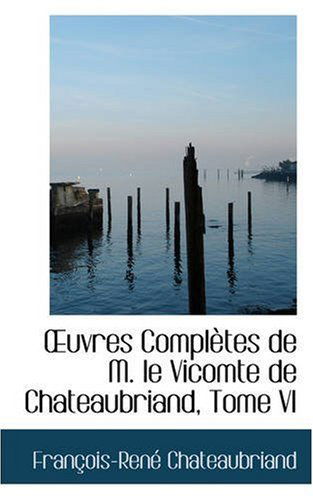 Cover for Francois Rene Chateaubriand · Uvres Completes De M. Le Vicomte De Chateaubriand, Tome Vi (Paperback Book) [French edition] (2008)