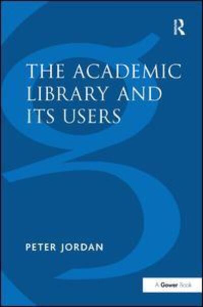 Cover for Peter Jordan · The Academic Library and Its Users (Hardcover Book) (1998)