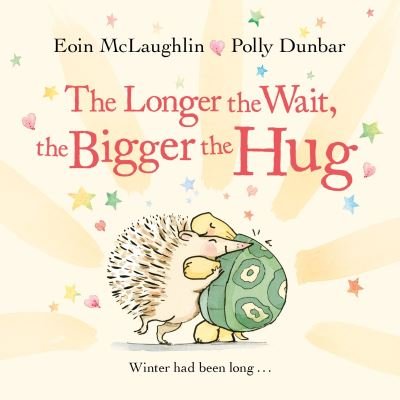 Cover for Eoin McLaughlin · The Longer the Wait, the Bigger the Hug: Mini Gift Edition - Hedgehog &amp; Friends (Hardcover Book) [Main edition] (2021)