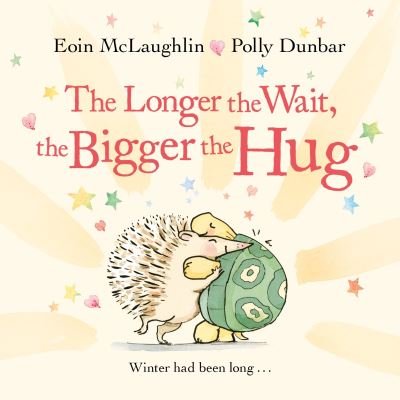 The Longer the Wait, the Bigger the Hug: Mini Gift Edition - Hedgehog & Friends - Eoin McLaughlin - Books - Faber & Faber - 9780571370399 - July 1, 2021