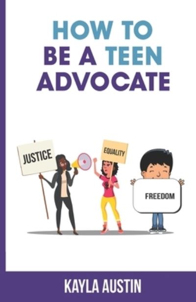 Cover for Kayla Austin · How to Be a Teen Advocate (Paperback Book) (2020)