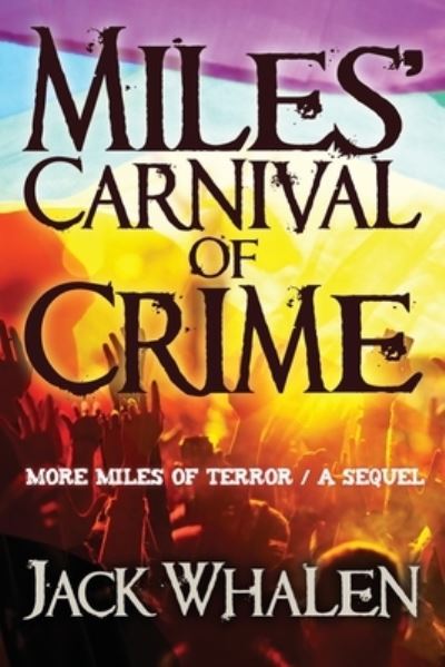 Miles Carnival of Crime - Jack Whalen - Books - New Wave Books - 9780578818399 - December 7, 2020