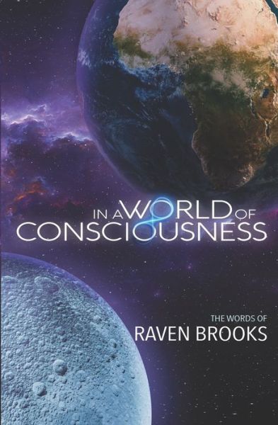 Cover for Raven Brooks · In A World of Consciousness (Paperback Book) (2021)