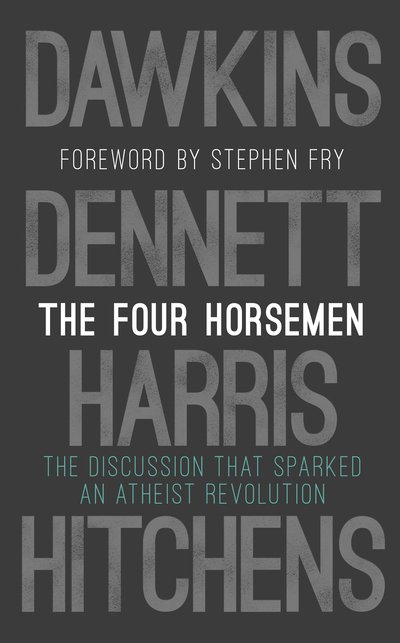 Cover for Dawkins, Richard (Oxford University) · The Four Horsemen: The Discussion that Sparked an Atheist Revolution  Foreword by Stephen Fry (Hardcover bog) (2019)