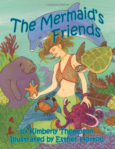 The Mermaid's Friends - Kimberly Thompson - Książki - HuManitee Publishing - 9780615524399 - 16 września 2011