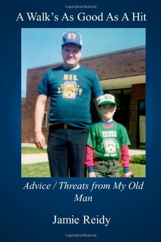 Cover for Jamie Reidy · A Walk's As Good As a Hit: Advice / Threats from My Old Man (Paperback Book) (2013)