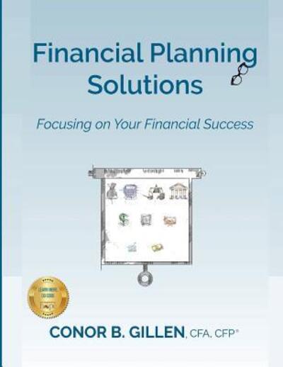 Cover for Conor Gillen · Financial Planning Solutions : Focusing on Your Financial Success (Paperback Book) (2018)