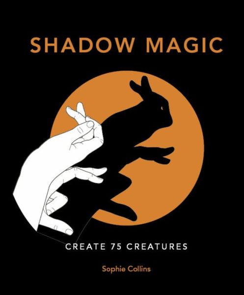 Cover for Sophie Collins · Shadow Magic: Create 75 creatures (Hardcover Book) (2021)