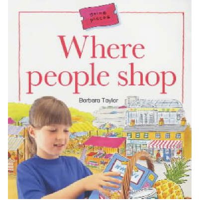 Where People Shop - Going Places - Barbara Taylor - Książki - Bloomsbury Publishing PLC - 9780713659399 - 31 maja 2001