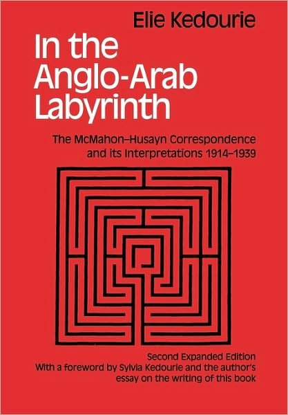 Cover for Elie Kedouri · In the Anglo-Arab Labyrinth: The McMahon-Husayn Correspondence and its Interpretations 1914-1939 (Paperback Bog) (2000)