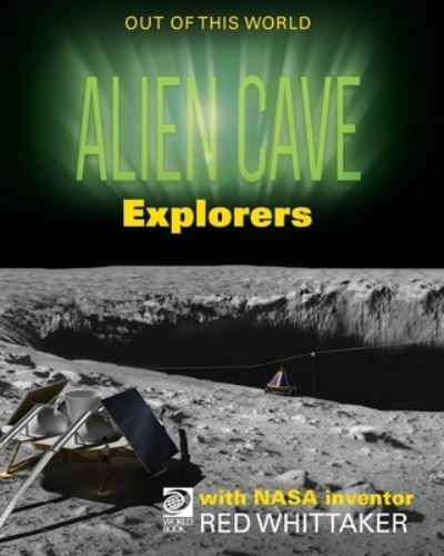 Cover for Jeff de la Rosa · Alien Cave Explorers with NASA Inventor Red Whittaker (Book) (2023)