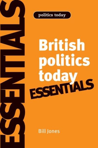Cover for Bill Jones · British Politics Today: Essentials - Politics Today (Paperback Bog) (2010)
