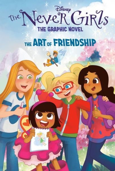 Art of Friendship (Disney the Never Girls: Graphic Novel #2) - RH Disney - Kirjat - Random House Children's Books - 9780736490399 - tiistai 2. toukokuuta 2023