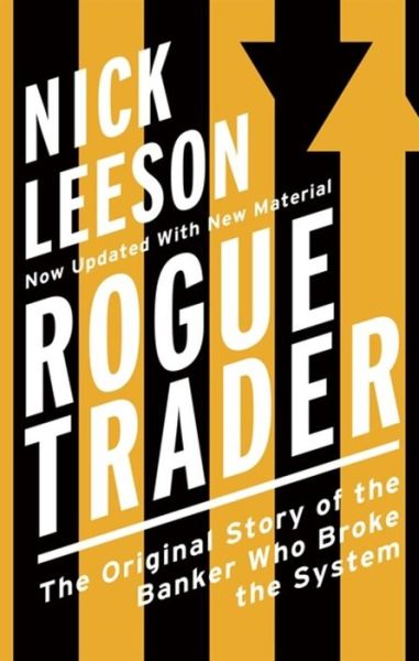 Cover for Nick Leeson · Rogue Trader: The Original Story of the Banker Who Broke the System (Paperback Book) [Updated Ed. edition] (2015)