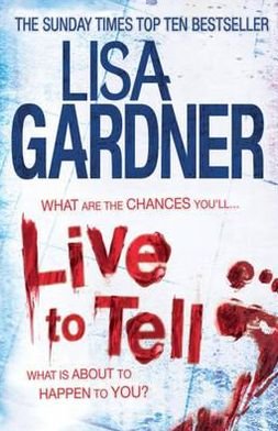 Cover for Lisa Gardner · Live to Tell (Detective D.D. Warren 4): An electrifying thriller from the Sunday Times bestselling author - Detective D.D. Warren (Paperback Book) (2012)