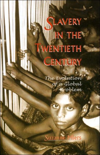 Cover for Suzanne Miers · Slavery in the Twentieth Century: The Evolution of a Global Problem (Hardcover Book) (2003)