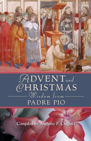 Cover for Pio · Advent and Christmas Wisdom from Padre Pio: Daily Scripture and Prayers Together with Saint Pio of Pietrelcinas Own Words (Taschenbuch) (2005)