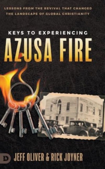 Cover for Jeff Oliver · Keys to Experiencing Azusa Fire : Lessons from the Revival that Changed the Landscape of Global Christianity (Gebundenes Buch) (2024)