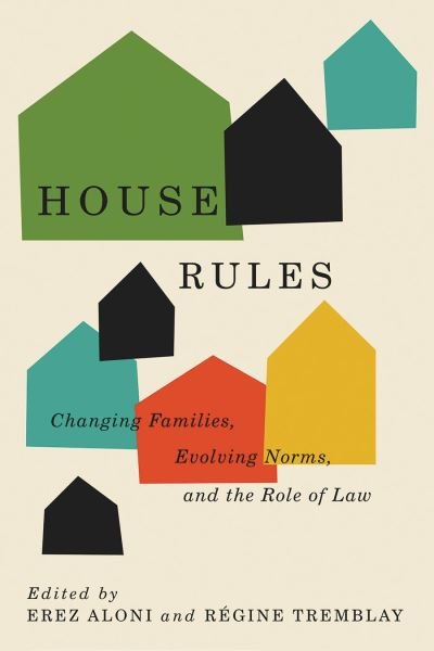 House Rules: Changing Families, Evolving Norms, and the Role of the Law - Law and Society - Erez Aloni - Livros - University of British Columbia Press - 9780774867399 - 15 de junho de 2022
