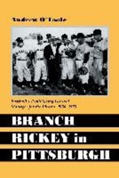 Cover for Andrew O'Toole · Branch Rickey in Pittsburgh: Baseball's Trailblazing General Manager for the Pirates, 1950-1955 (Paperback Book) (2000)