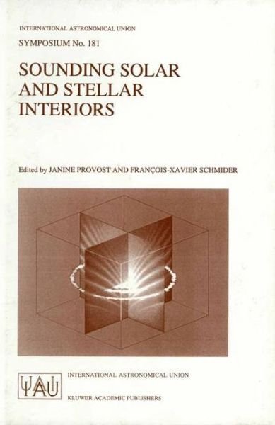 Cover for Janine Provost · Sounding Solar and Stellar Interiors: Proceedings of the 181st Symposium of the International Astronomical Union, Held in Nice, France, September 30-October 3, 1996 - International Astronomical Union Symposia (Paperback Book) [Softcover reprint of the original 1st ed. 1997 edition] (1997)