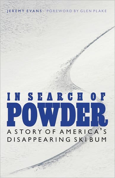 Cover for Jeremy Evans · In Search of Powder: A Story of America's Disappearing Ski Bum (Paperback Book) (2010)