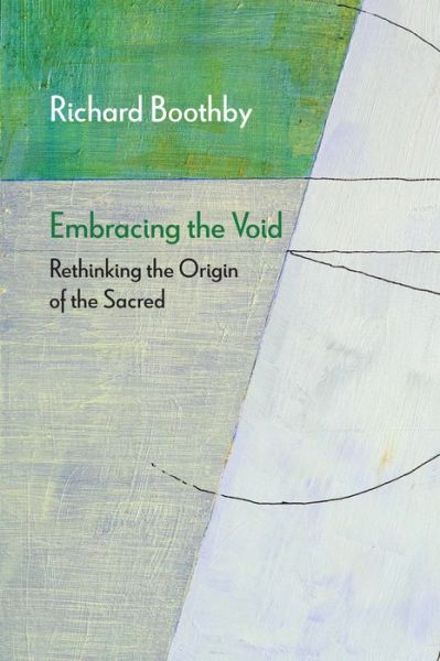 Cover for Richard Boothby · Embracing the Void: Rethinking the Origin of the Sacred - Diaeresis (Gebundenes Buch) (2024)