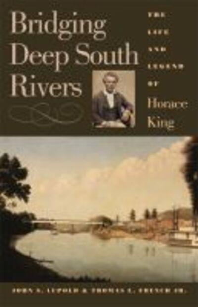 Cover for John S. Lupold · Bridging Deep South Rivers: The Life and Legend of Horace King (Paperback Book) (2019)